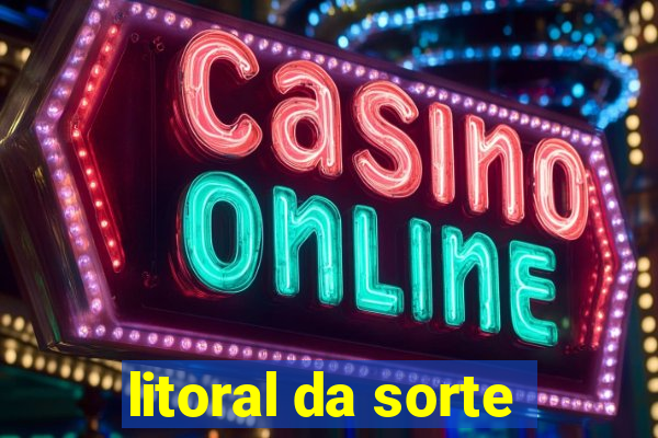 litoral da sorte